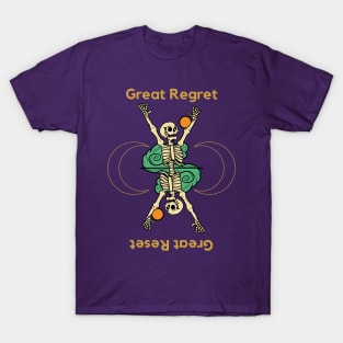 Great Regret Great Reset. A great, beautiful, cute skeleton design with the slogan "Great Regret - Great Reset". T-Shirt